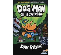 Libri Dav Pilkey - Dog Man Si Scatena. Ediz. A Colori