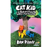 Libri Dav Pilkey - Scopri Il Tuo Talento Cat Kid E Il Club Del Fumetto