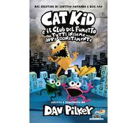 Libri Dav Pilkey - Tutti Insieme Appassionatamente. Cat Kid E Il Club Del Fumett