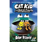 Libri Dav Pilkey - Viva Le Differenze Cat Kid E Il Club Del Fumetto