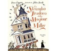Libri Dave Eggers - Lo Strambo Trasloco Della Magione Miller