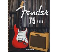 Libri Dave Hunter - Fender 75 Anni. Ediz. A Colori