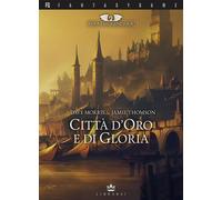 Libri Dave Morris / Jamie Thomson - Citta D'oro E Di Gloria. Terre Leggendarie #