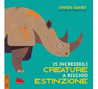 Libri Davey Owen - 15 Incredibili Creature A Rischio Estinzione. Ediz. A Colori