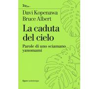 La caduta del cielo. Parole di uno sciamano yanomami