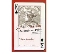 Libri David Apostolico - Machiavelli E La Strategia Nel Poker. -Come Giocare Da