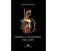 Libri David Bellatalla - Dietro La Maschera Del Lupo. Ediz. Integrale