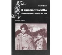 Libri David Bruni - Il Cinema Trascritto. Strumenti Per L'Analisi Del Film