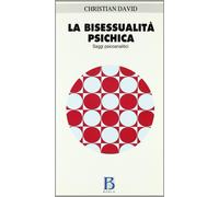 Christian N. David – La bisessualità psichica – Saggi psicoanalitici – 2000 – Borla