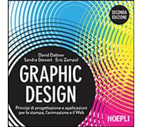 Graphic design. Principi di progettazione e applicazioni per la stampa, l'animazione e il Web
