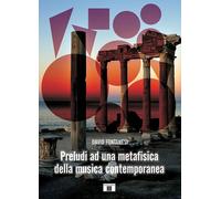 Libri David Fontanesi - Preludi Ad Una Metafisica Della Musica Contemporanea