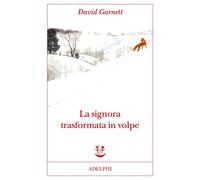Libri David Garnett - La Signora Trasformata In Volpe
