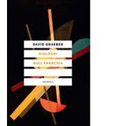 Libri David Graeber et al. - Dialoghi sull'anarchia - 2022