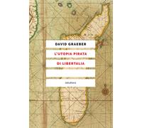 Libri David Graeber - L'utopia pirata di Libertalia - 2021