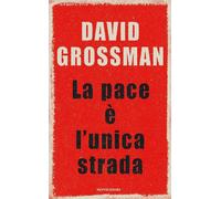 Libri David Grossman - La Pace E L'unica Strada
