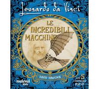 Libri David Hawcock - Leonardo Da Vinci. Le Incredibili Macchine. Ediz. Illustra