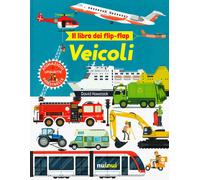 Veicoli. Il libro dei flip-flap. Ediz. a colori - Hawcock David