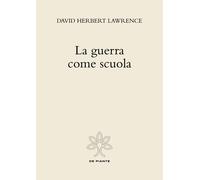 Libri David Herbert Lawrence - La guerra come scuola - 2022