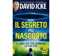 Libri David Icke - Il Segreto Piu Nascosto. Il Libro Che Puo Cambiare La Tua Vit