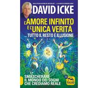L'amore infinito è l'unica verità... tutto il resto è illusione. Smascherare il mondo dei sogni che crediamo reale