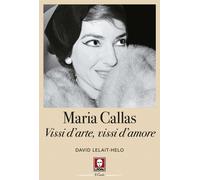 Libri David Lelait-Helo - Maria Callas. Vissi D'arte, Vissi D'amore