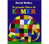 Libri David McKee - Il Grande Libro Di Elmer. Ediz. Illustrata