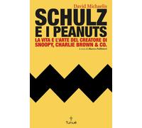 Libri David Michaelis - Schulz E I Peanuts. La Vita E L'arte Del Creatore Di Sno