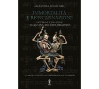 Libri David-Neel Alexandra - Immortalita E Reincarnazione. Dottrine E Pratiche D
