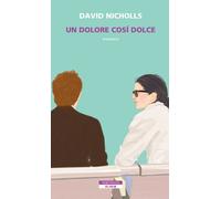 Libri David Nicholls - Un dolore così dolce - 2019 (Bloom)