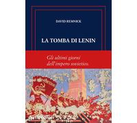 Libri David Remnick - La Tomba Di Lenin. Gli Ultimi Giorni Dell'impero Sovietico