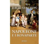 Libri David Stacton - Napoleone e i Bonaparte - 2016