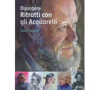 Libri David Thomas - Dipingere Ritratti Con Gli Acquarelli. Ediz. A Colori