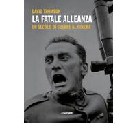 Libri David Thomson - La Fatale Alleanza. Un Secolo Di Guerre Al Cinema