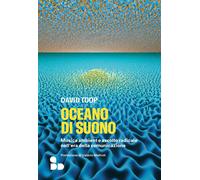 Libri David Toop - Oceano Di Suono. Musica Ambient E Ascolto Radicale Nell'era D
