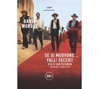 Se si muovono... falli secchi! Vita di Sam Peckinpah