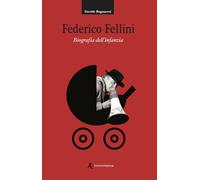 Libri Davide Bagnaresi - Federico Fellini. Biografia Dell'infanzia