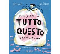 Libri Davide Calì - Un Giorno Tutto Questo Sara Tuo