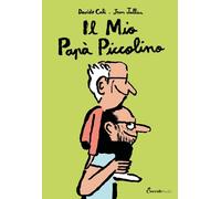Il mio papà piccolino. Albi illustrati. Ediz. a colori - Calì Davide