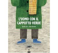 L'UOMO CON IL CAPPOTTO VERDE. EDIZ. A COLORI - CALI' DAVIDE - LAPIS