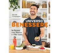 Libri Davide Campagna - Universo Benessere. In Forma Con Fitness E Cibo Sano