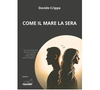 Libri Davide Crippa - Come Il Mare La Sera