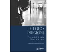 Libri Davide Dionisi - Le Loro Prigioni. Percorsi Di Liberta Dietro Le Sbarre