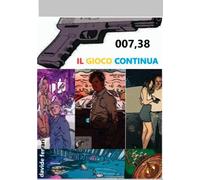 Libri Davide Ferrari - 007, 38. Il Gioco Continua