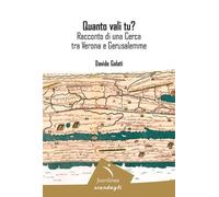 Libri Davide Galati - Quanto Vali Tu? Racconto Di Una Cerca Tra Verona E Gerusal