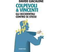 Libri Davide Giacalone - Colpevoli & Vincenti. Gli Occidentali Contro Se Stessi