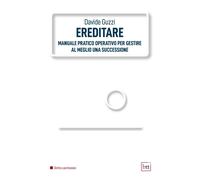 Libri Davide Guzzi - Ereditare. Manuale Pratico-Operativo Per Gestire Al Meglio