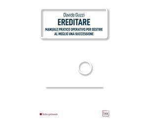 Libri Davide Guzzi - Ereditare. Manuale Pratico-Operativo Per Gestire Al Meglio