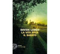 Libri Davide Longo - La Vita Paga Il Sabato