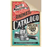 Libri Davide Morosinotto - Il Rinomato Catalogo Walker & Dawn. Ediz. Deluxe