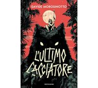 Libri Davide Morosinotto - L' Ultimo Cacciatore